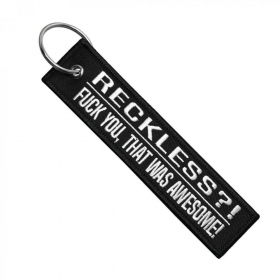 Keychain "RECKLESS?! FUCK YOU,THAT WAS AWESOME!"